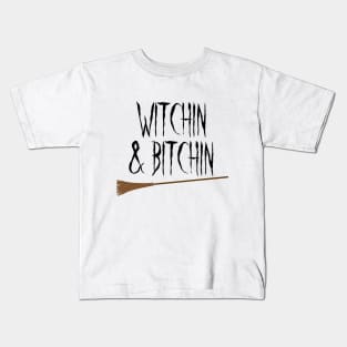 Witchin & Bitchin Kids T-Shirt